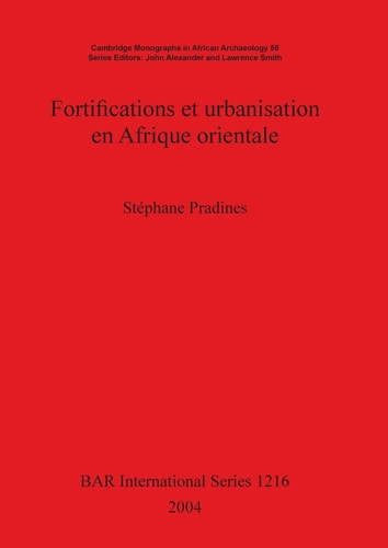 Fortifications et urbanisation en Afrique orientale (BAR International: Cambridge Monographs in African Archaeology 58)