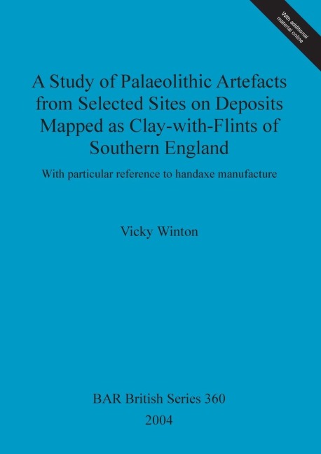A Study of Palaeolithic Artefacts from Selected Sites on Deposits Mapped as Clay-with-Flints of Southern England: With particular reference to handaxe manufacture