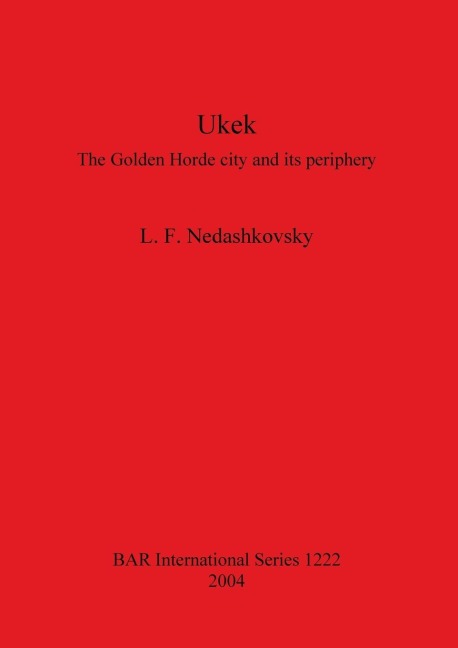 Ukek: The Golden Horde city and its periphery