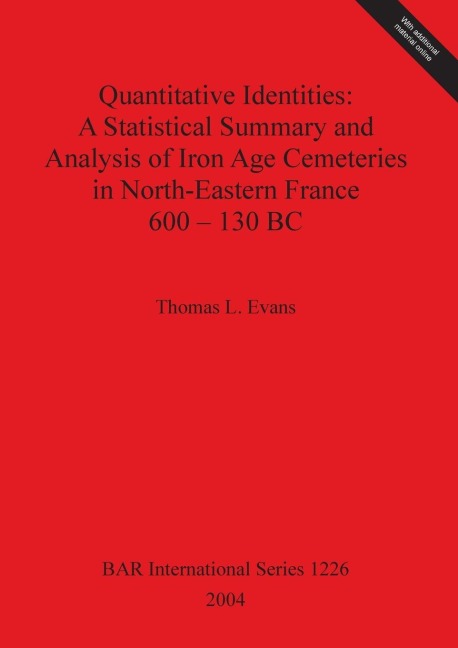 Quantitative Identities: A Statistical Summary and Analysis of Iron Age Cemeteries in North-Eastern France 600-130 BC