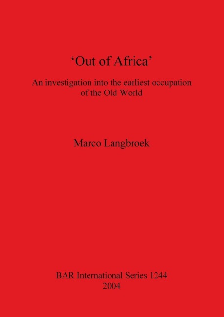 Out of Africa: An investigation into the earliest occupation of the Old World