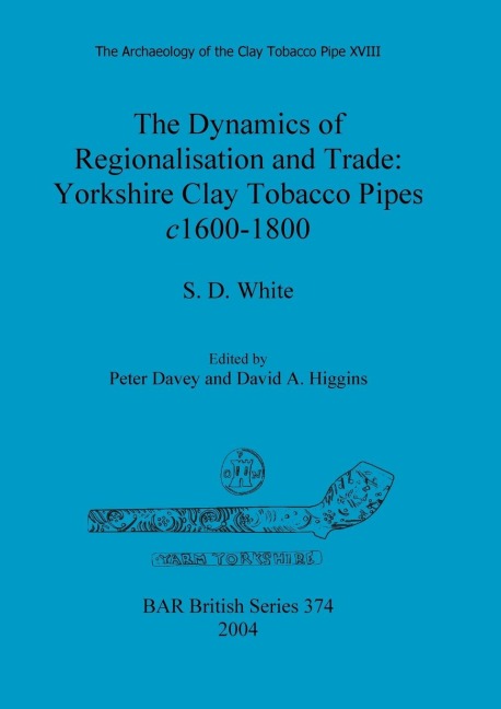The Dynamics of Regionalisation and Trade: Yorkshire Clay Tobacco Pipes c1600-1800