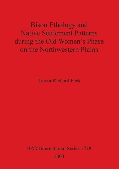 Bison Ethology and Native Settlement Patterns during the Old Womens Phase on the Northwestern Plains
