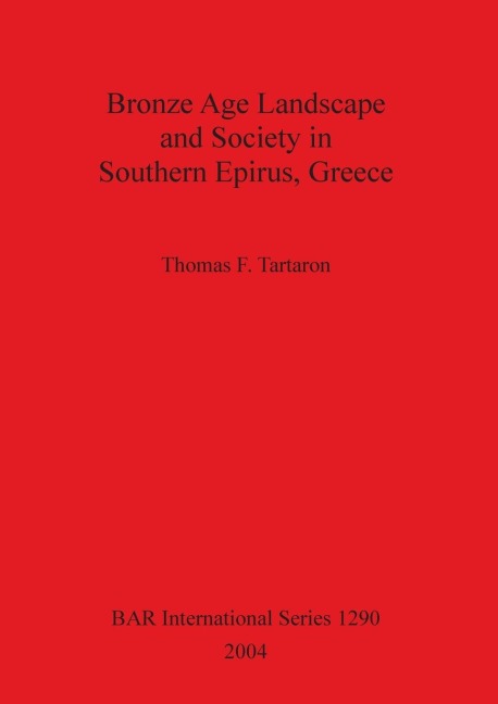 Bronze Age Landscape and Society in Southern Epirus, Greece