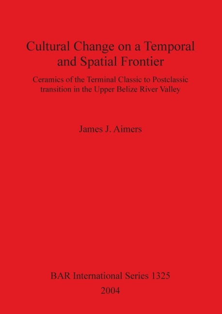 Cultural Change on a Temporal and Spatial Frontier: Ceramics of the Terminal Classic to Postclassic transition in the Upper Belize River Valley