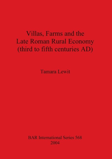 Villas, Farms and the Late Roman Rural Economy (third to fifth centuries AD)