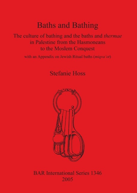 Baths and Bathing: The culture of bathing and the baths and thermae in Palestine from the Hasmoneans to the Moslem Conquest: With an appendix on Jewish Ritual baths (miqvaot)