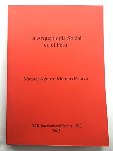 La Arqueologia Social en el Peru (British Archaeological Reports)