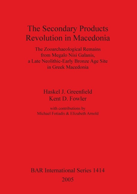 The Secondary Products Revolution in Macedonia: The Zooarchaeological Remains from Megalo Nisi Galanis, a Late Neolithic-Early Bronze Age Site in Greek Macedonia