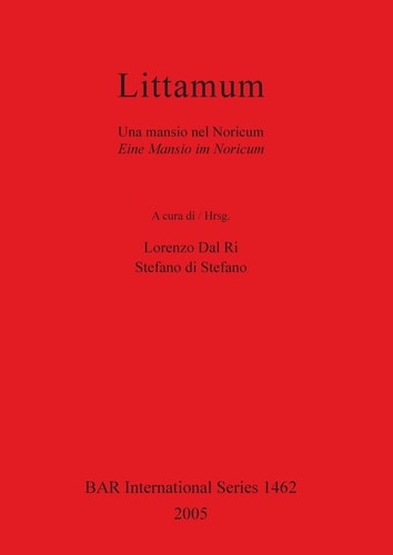 Littamum: Una mansio nel Noricum/ Eine Mansio im Noricum (British Archaeological Reports British Series)