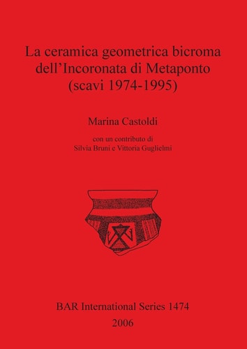 La ceramica geometrica bicroma dell'Incoronata di Metaponto (British Archaeological Reports)