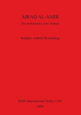 Airaq Al-Amir: The Architecture of the Tobiads