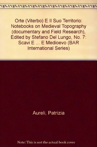Orte (Viterbo) e il suo territorio: scavi e richerche in Etruria Meridionale fra Antichita e Medioevo (British Archaeological Reports)