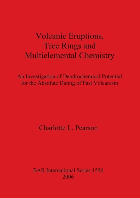 Volcanic Eruptions, Tree Rings and Multielemental Chemistry: An Investigation of Dendrochemical Potential for the Absolute Dating of Past Volcanism
