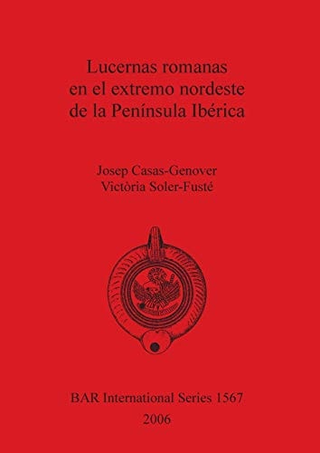 Lucernas romanas en el extremo nordests de la Peninsula Iberica (BAR International)