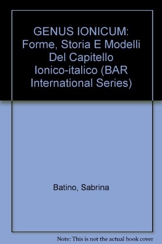 Genus Ionicum - Forme, storia e modelli del capitello ionico-italico