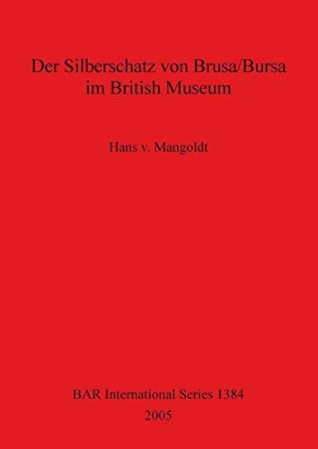 Der Silberschatz von Brusa/Bursa im British Museum (BAR International)