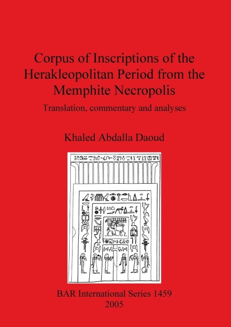 Corpus of Inscriptions of the Herakleopolitan Period from the Memphite Necropolis: Translation, commentary and analyses