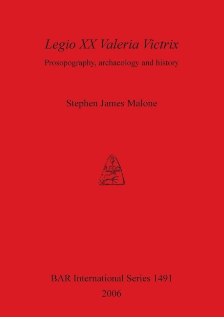 Legio XX Valeria Victrix: Prosopography, archaeology and history