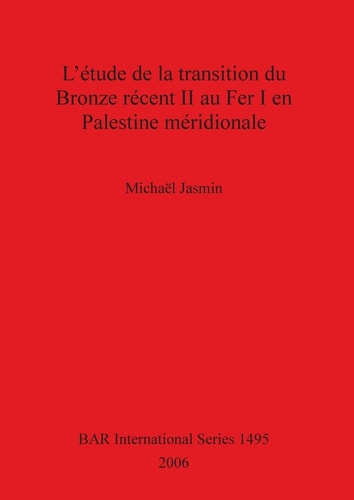 L'etude de la transition du Bronze recent II au Fer I en Palestine meridionale (British Archaeological Reports British Series)