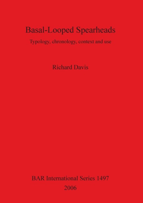 Basal-Looped Spearheads: Typology, chronology, context and use