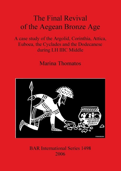 The Final Revival of the Aegean Bronze Age: A case study of the Argolid, Corinthia, Attica, Euboea, the Cyclades and the Dodecanese during LH IIIC Middle