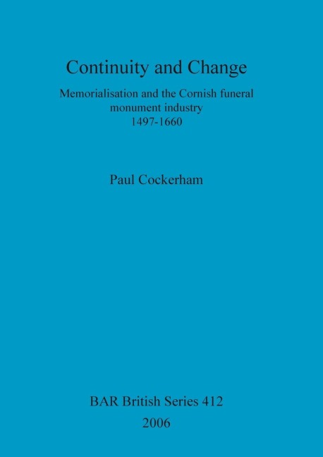 Continuity and Change: Memorialisation and the Cornish funeral monument industry, 1497-1660