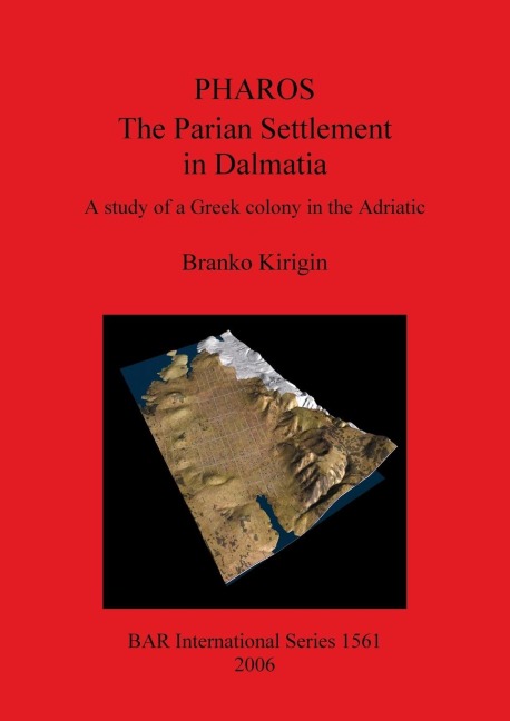 PHAROS: The Parian Settlement in Dalmatia: A study of a Greek colony in the Adriatic