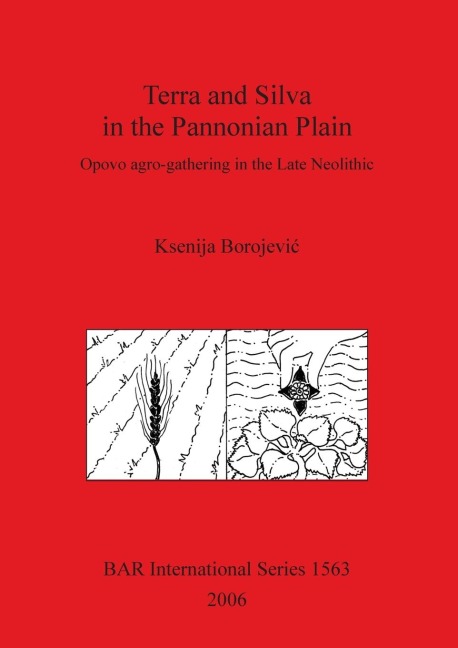 Terra and Silva in the Pannonian Plain: Opovo agro-gathering in the Late Neolithic