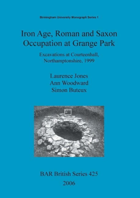 Iron Age, Roman and Saxon Occupation at Grange Park: Excavations at Courteenhall, Northamptonshire, 1999