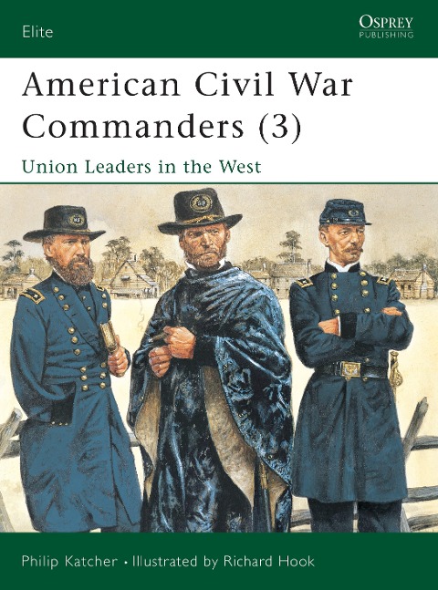 American Civil War Commanders (3): Union Leaders in the West