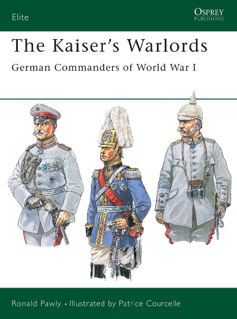 The Kaisers Warlords: German Commanders of World War I