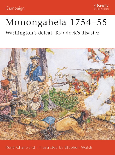 Monongahela 1754-55: Washingtons Defeat, Braddocks Disaster