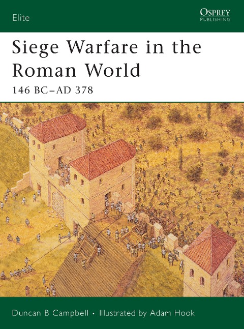 Siege Warfare in the Roman World: 146 BC-AD 378