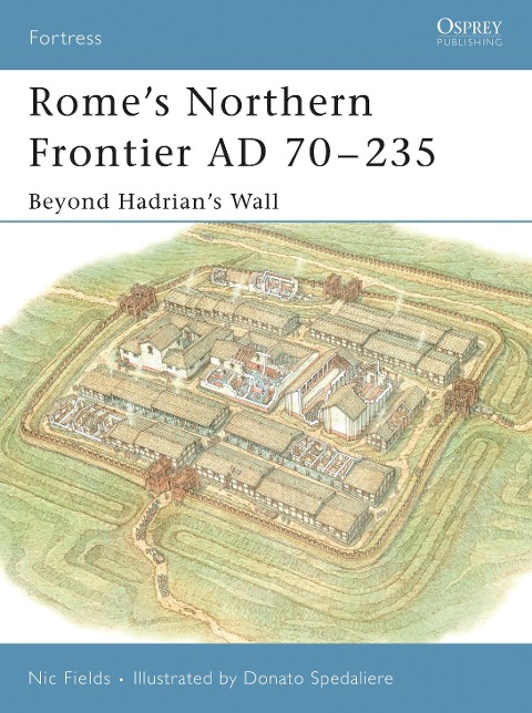 Romes Northern Frontier AD 70-235: Beyond Hadrians Wall