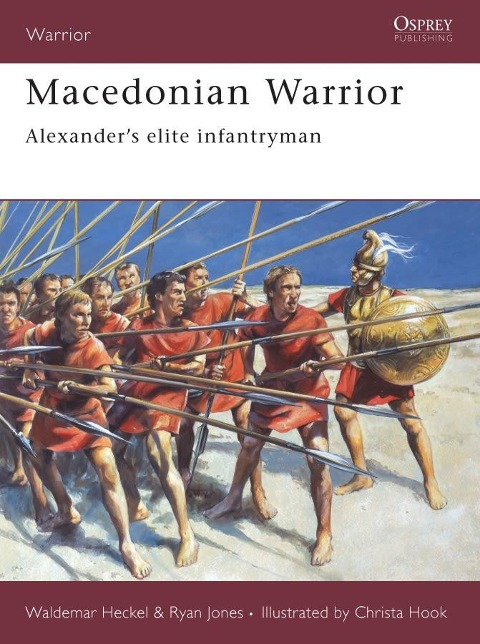 Macedonian Warrior: Alexanders Elite Infantryman