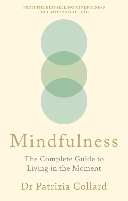 Mindfulness: The Complete Guide to Living in the Moment