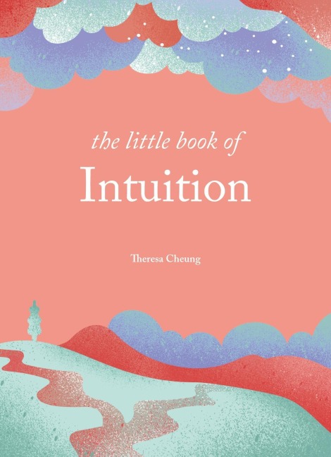 The Little Book of Intuition: Simple practices for working with your sixth sense