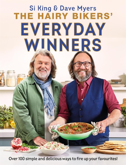 The Hairy Bikers Everyday Winners: 100 simple and delicious recipes to fire up your favourites!