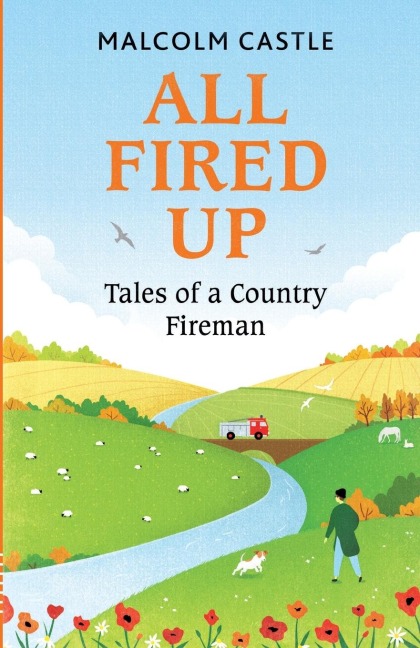 All Fired Up: Tales of a Country Fireman
