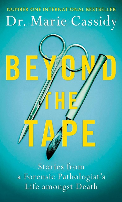 Beyond the Tape: Stories from a Forensic Pathologists Life Amongst Death, the No.1 International Bestseller
