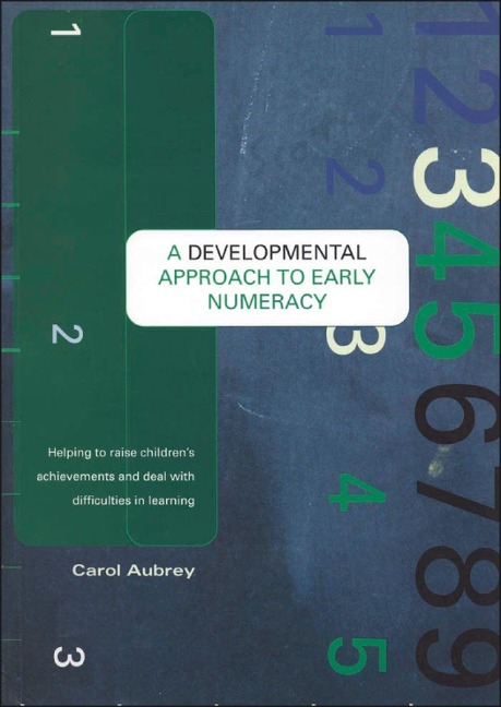 A Developmental Approach to Early Numeracy: Helping to Raise Childrens Achievements and Deal with Difficulties in Learning