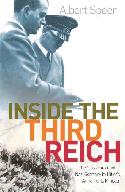 Inside The Third Reich: The Classic Account of Nazi Germany by Hitlers Armaments Minister