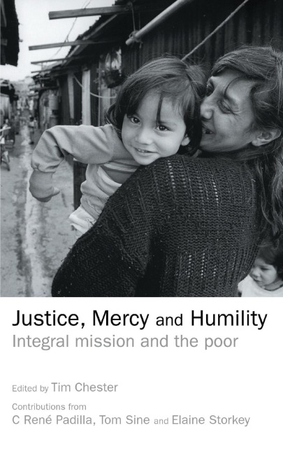 Justice, Mercy and Humility: Integral Mission and the Poor