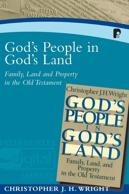 Gods People in Gods Land: Family, Land and Property in the Old Testament
