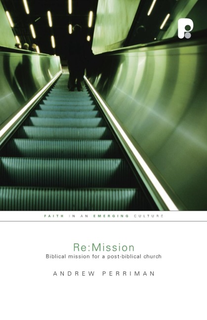 Re: Mission : Biblical Mission for a Post-Biblical Church