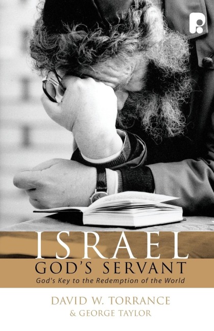 Israel, Gods Servant: Gods Key to the Redemption of the World