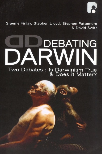 Debating Darwin: Two Debates: Is Darwin True and Does Darwin Matter?
