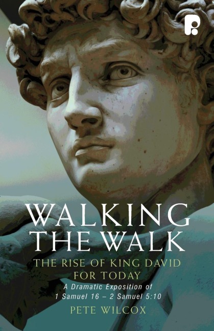 Walking the Walk: The Rise of King David for Today