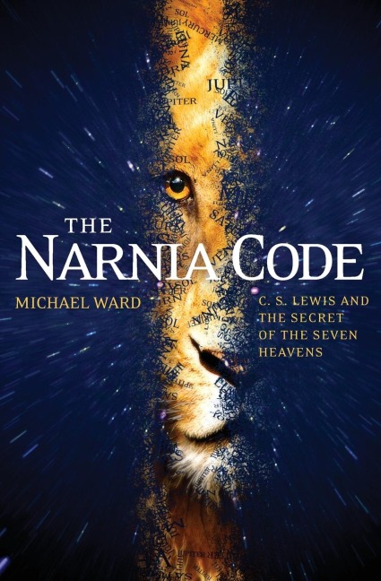 The Narnia Code: C S Lewis and the Secret of the Seven Heavens